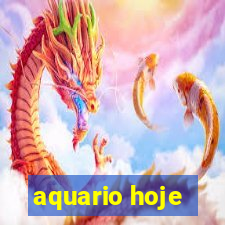 aquario hoje